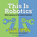 This Is Robotics: Radio News #4